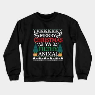 Merry Christmas ya filthy animal Crewneck Sweatshirt